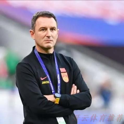 开云体育链接：扬科维奇不再担任中国国家男子足球队主教练